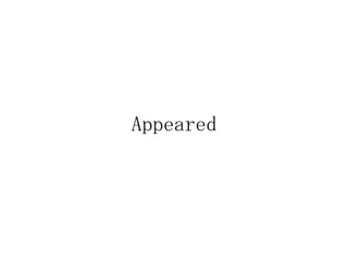 Appeared
 