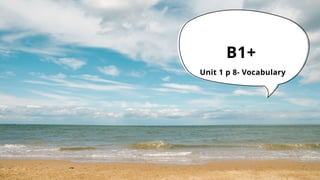 New Close Up B1+ Unit 1 Vocab p 8 Voc .pptx