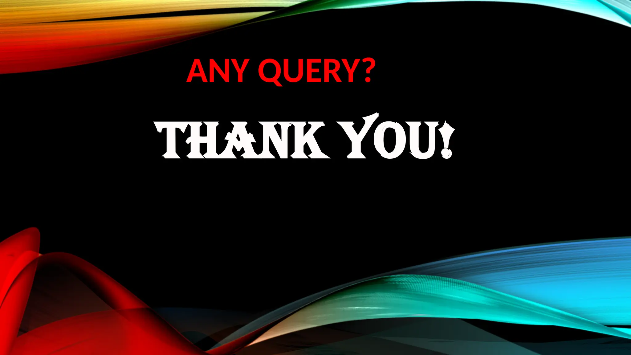 ANY QUERY?
Thank you!
 