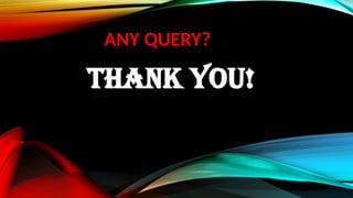 ANY QUERY?
Thank you!
 
