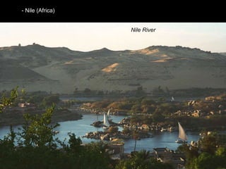 - Nile (Africa)
Nile River
 