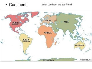 • Continent What continent are you from?
 