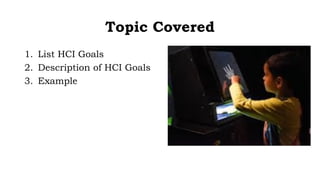 Human Computer Interface Goals Unit1 part2 Goals of HCI (Human Computer Introduction).pptx