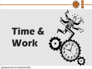 Time and Work
1
 