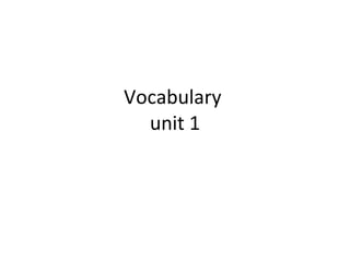 Vocabulary  unit 1 