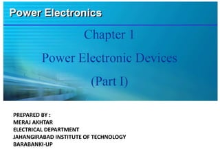 PREPARED BY :
MERAJ AKHTAR
ELECTRICAL DEPARTMENT
JAHANGIRABAD INSTITUTE OF TECHNOLOGY
BARABANKI-UP
 