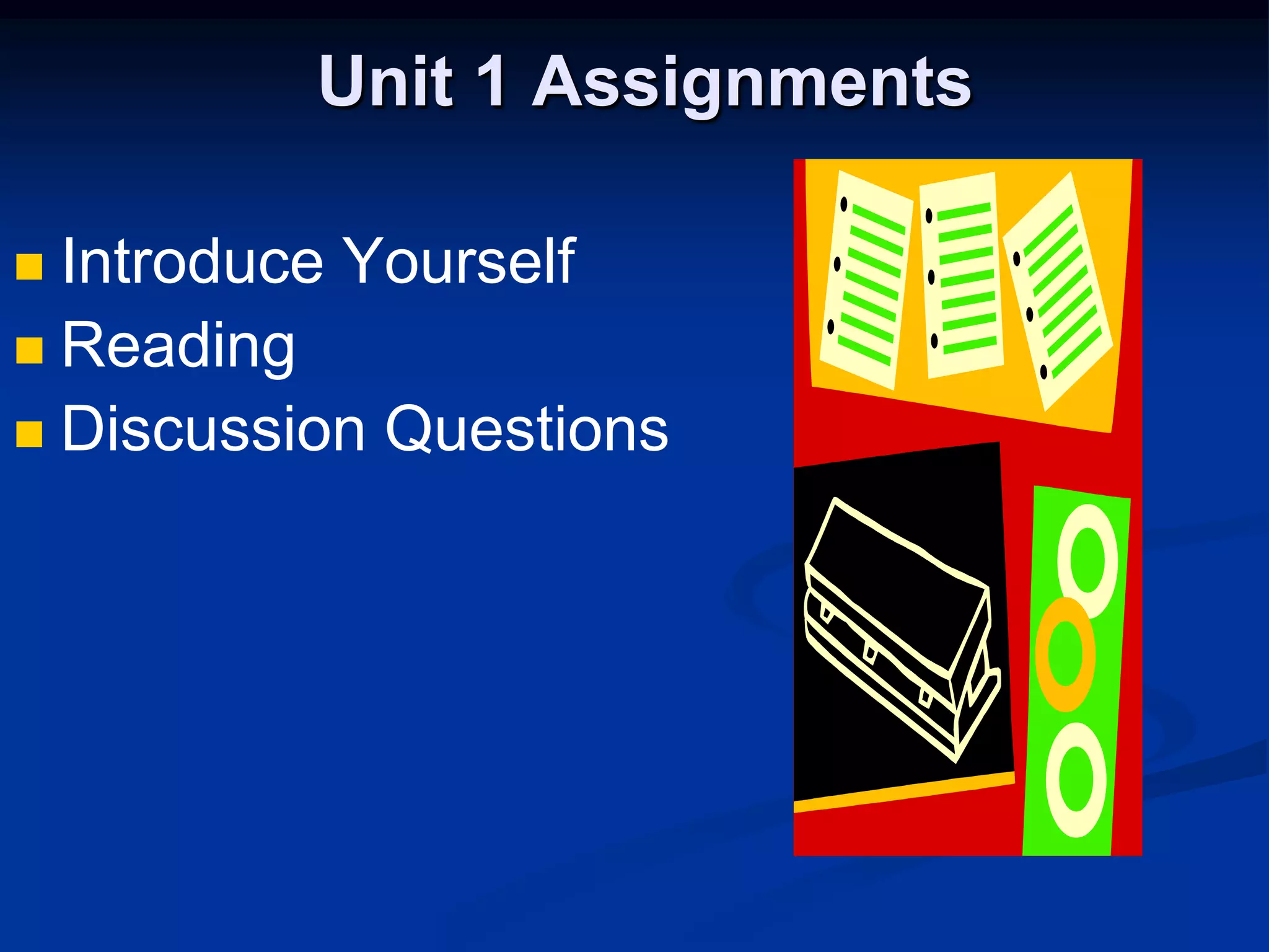 Unit 1 AssignmentsIntroduce YourselfReadingDiscussion Questions