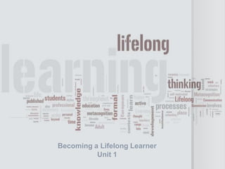 Becoming a Lifelong Learner Unit 1 