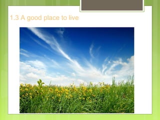 1.3 A good place to live
 