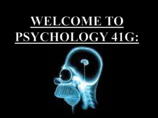 Welcome toPsychology 41G: 