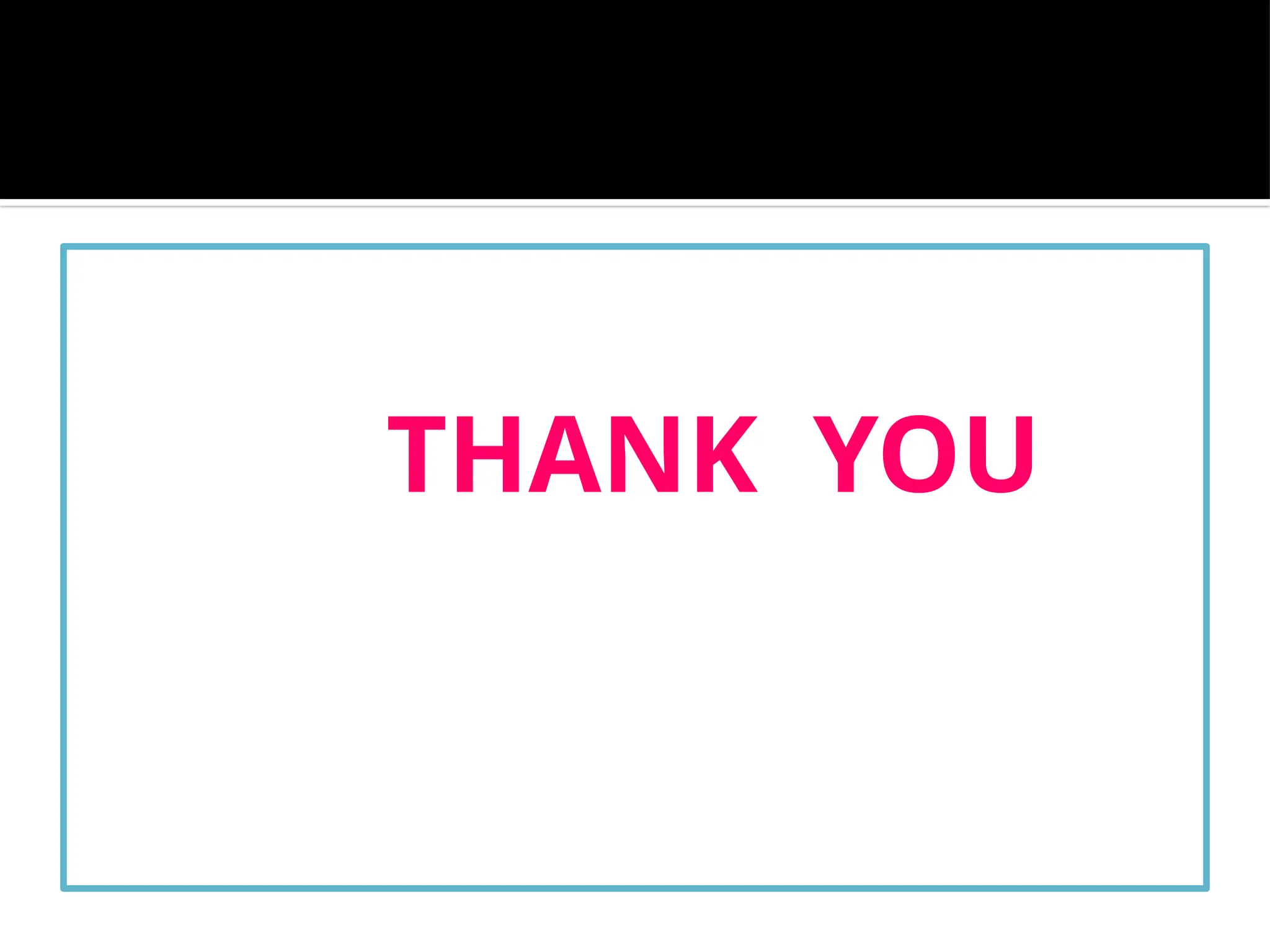 THANK YOU
 