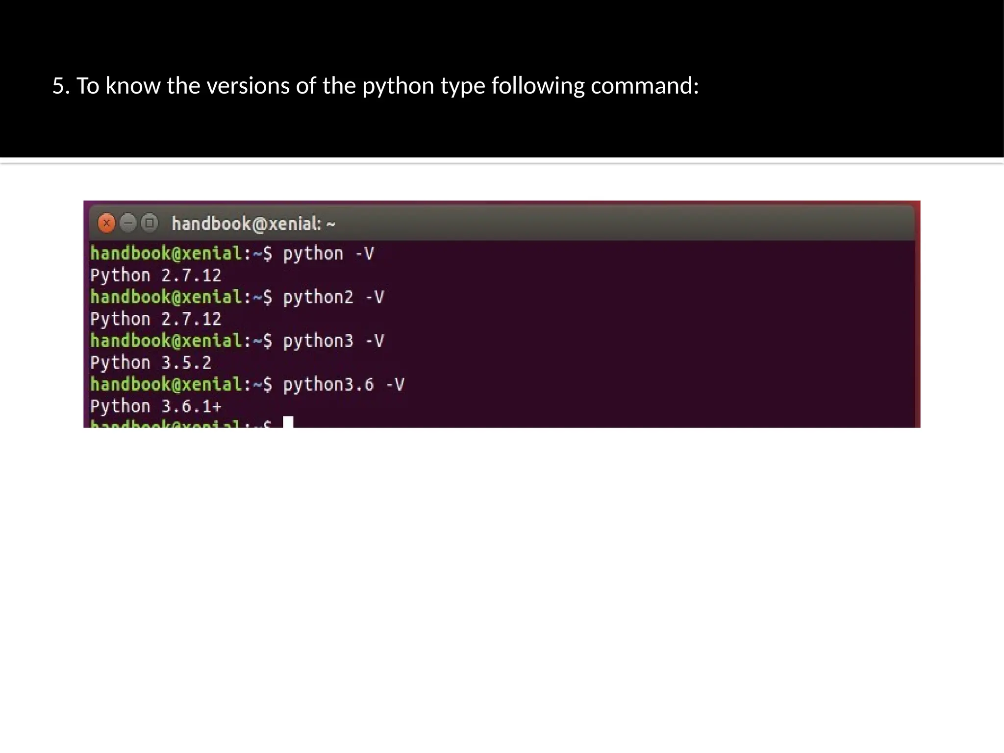 5. To know the versions of the python type following command:
 