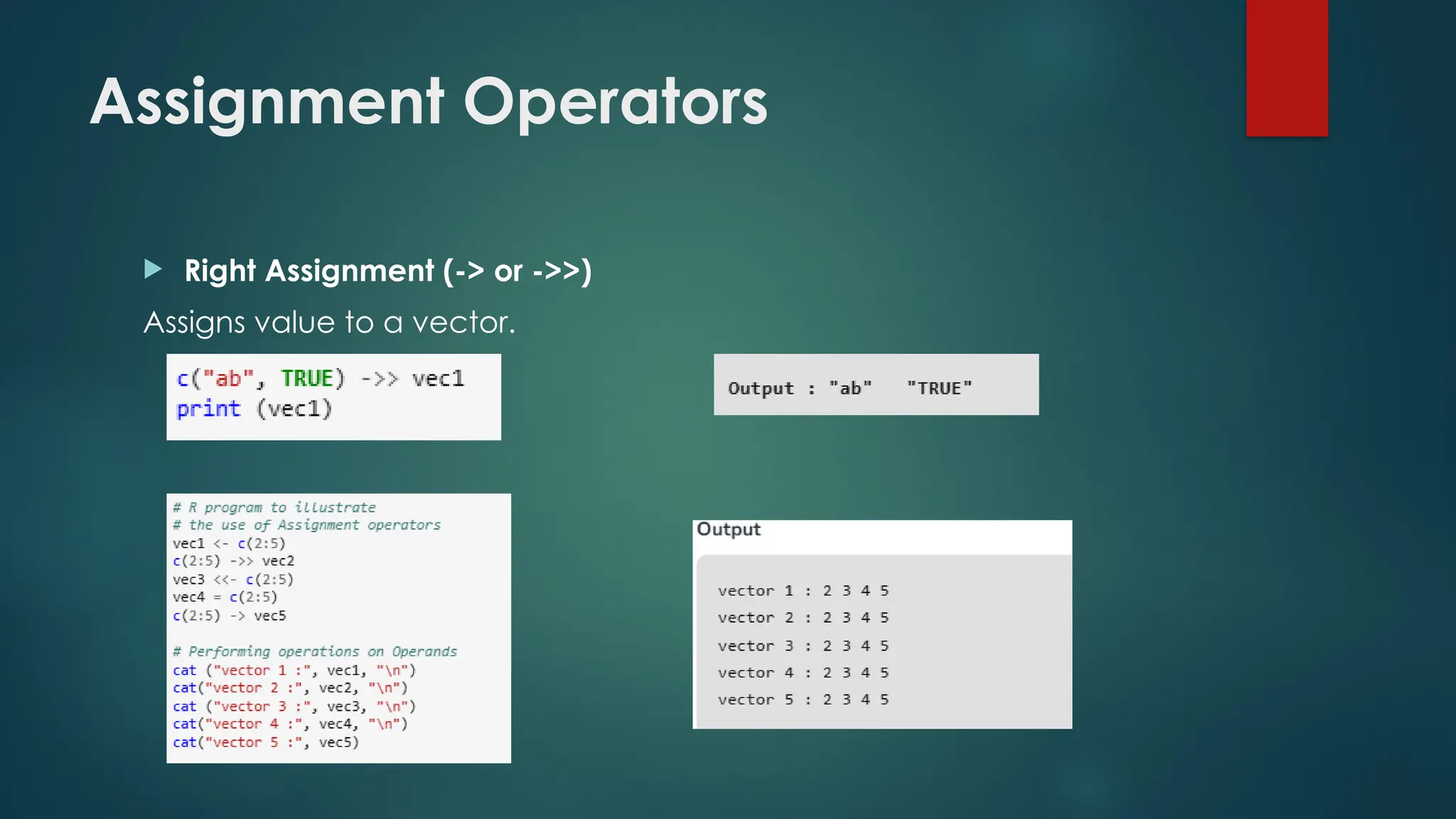 Assignment Operators
 Right Assignment (-> or ->>)
Assigns value to a vector.
 