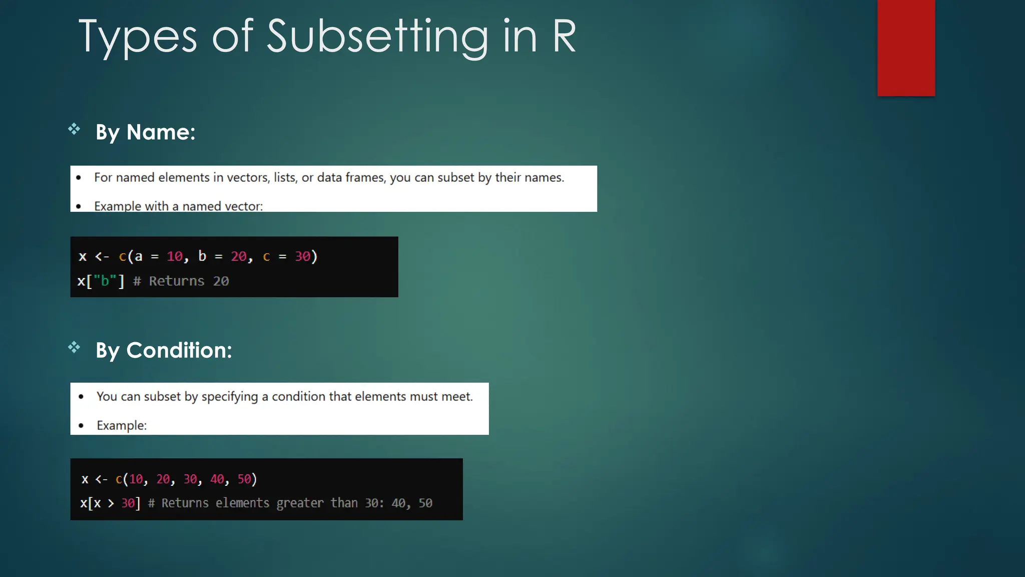 Types of Subsetting in R
 By Name:
 By Condition:
 