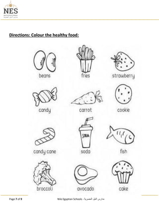 Page 7 of 9 Nile Egyptian Schools - ‫المصرية‬ ‫النيل‬ ‫مدارس‬
Directions: Colour the healthy food:
 