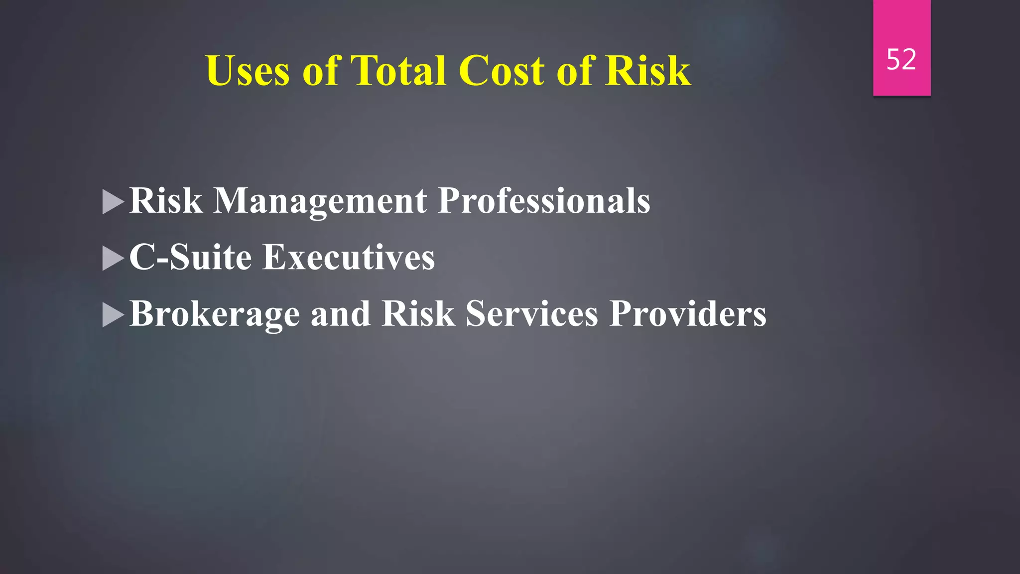 Uses of Total Cost of Risk
Risk Management Professionals
C-Suite Executives
Brokerage and Risk Services Providers
52
 