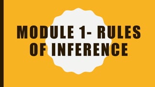 MODULE 1- RULES
OF INFERENCE
 