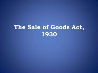 The Sale of Goods Act,
1930
 