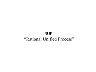 RUP
“Rational Unified Process”
 