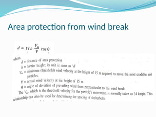 Area protection from wind break
 