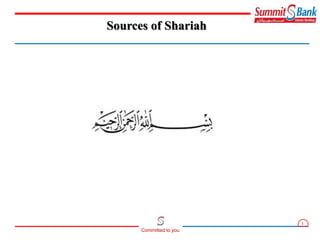 1
Committed to you
Sources of Shariah
 