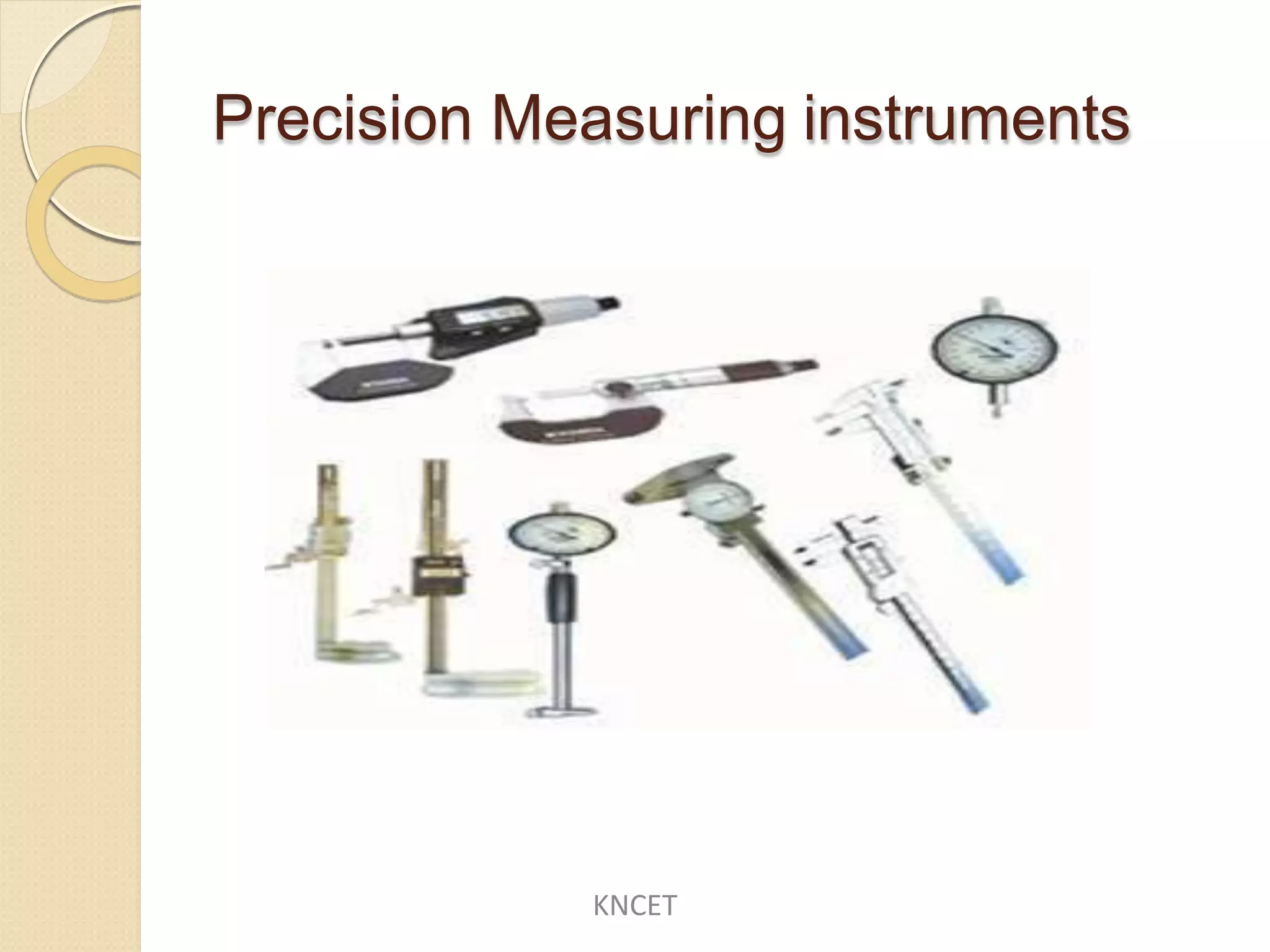 Precision Measuring instruments
KNCET
 