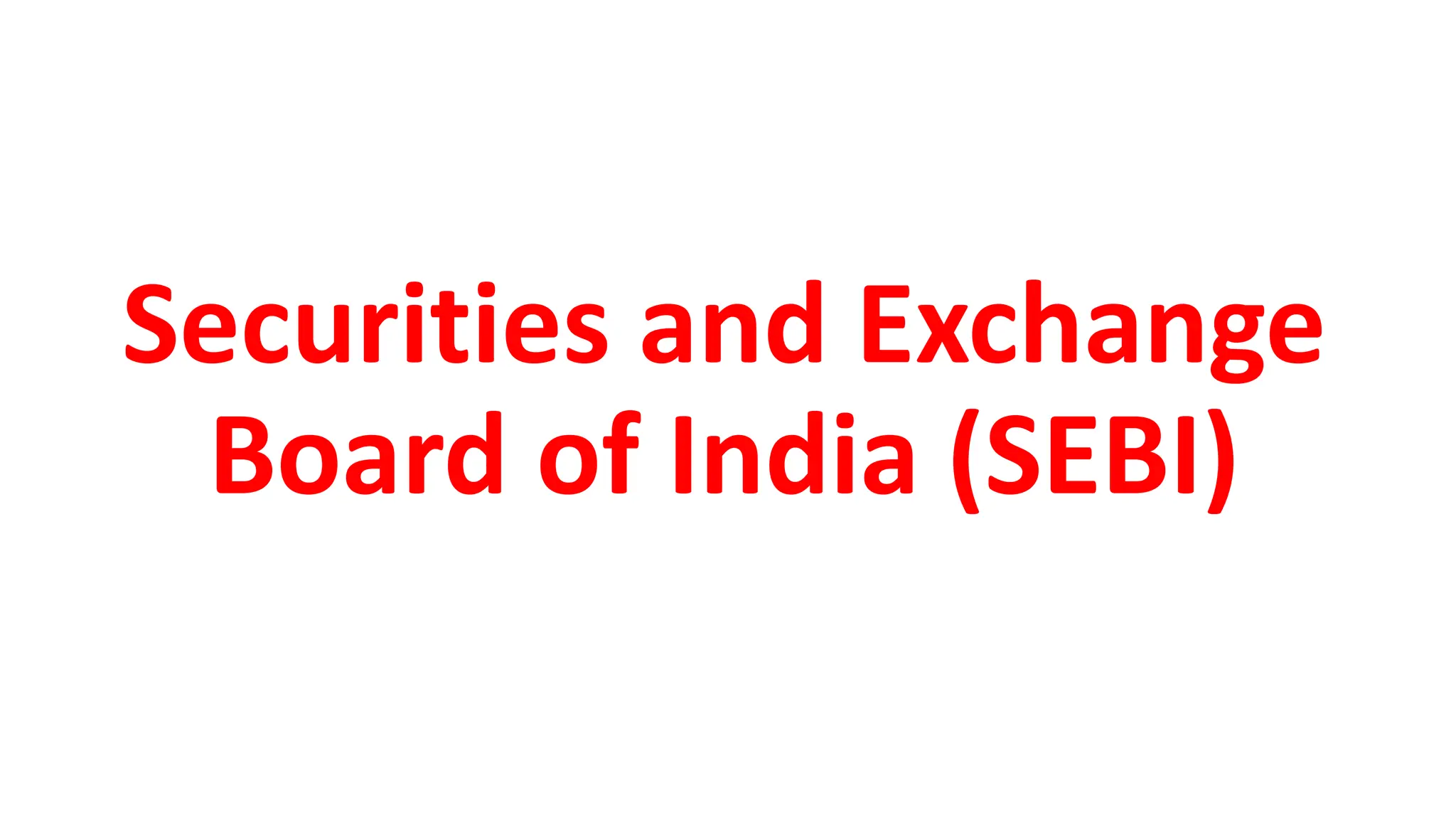 Securities and Exchange
Board of India (SEBI)
 