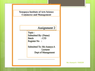 Ms. Ananya A - YIASCM
15
Yenepoya Institute of Arts Science
Commerce and Management
 