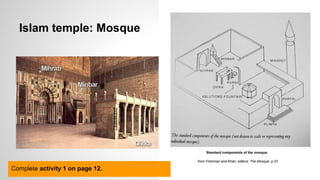 Islam temple: Mosque 
Complete activity 1 on page 12. 
 
