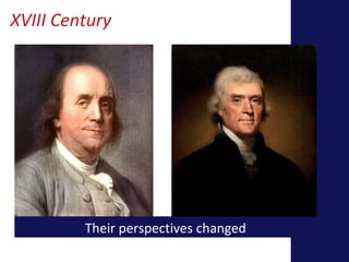 XVIII Century 
Their perspectives changed 
 