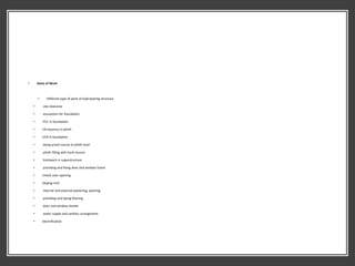 • Items of Work
• Different type of work of load bearing structure
• site clearance
• excavation for foundation
• PCC in foundation
• CR masonry in plinth
• UCR in foundation
• damp proof course at plinth level
• plinth filling with hard murum
• brickwork in superstructure
• providing and fixing door and window frame
• Lintels over opening
• Sloping roof
• internal and external plastering, pointing
• providing and laying flooring
• door and window shutter
• water supply and sanitary arrangement
• electrification
 