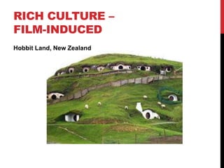 RICH CULTURE –
FILM-INDUCED
Hobbit Land, New Zealand

 
