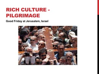 RICH CULTURE PILGRIMAGE
Good Friday at Jerusalem, Israel

 
