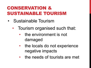 • Sustainable Tourism
• Tourism organised such that:
• the environment is not
damaged
• the locals do not experience
negat...