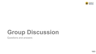 Group Discussion
Questions and answers
163
 