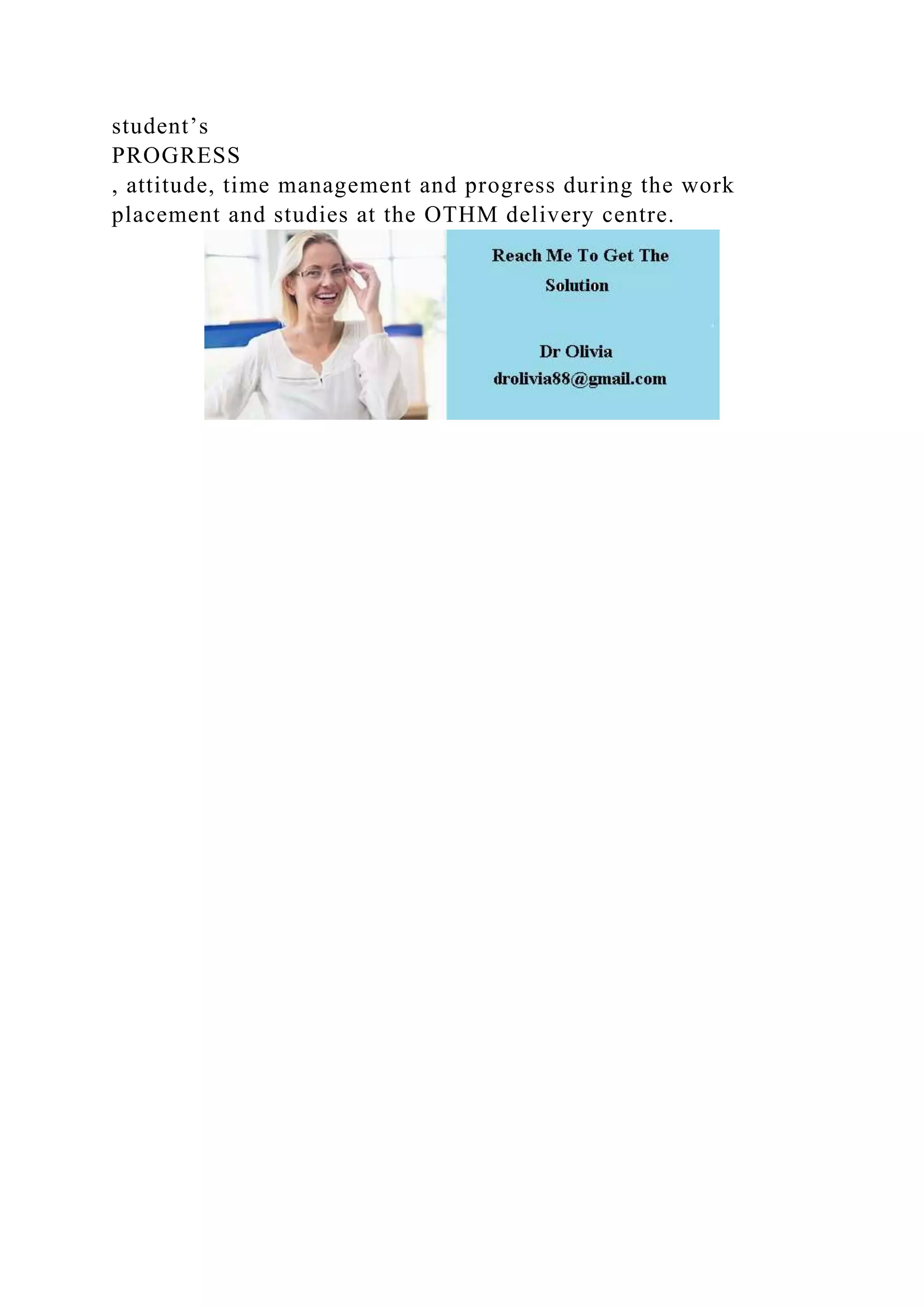 student’s
PROGRESS
, attitude, time management and progress during the work
placement and studies at the OTHM delivery centre.
 