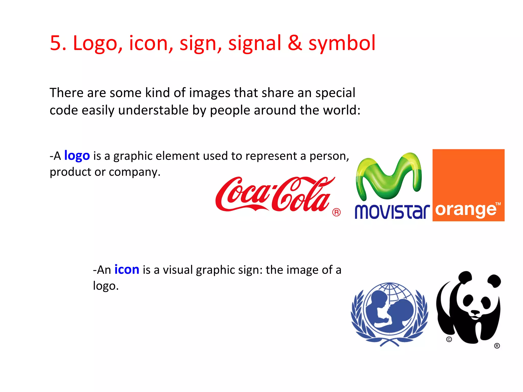 3.What´s the meaning of an image?: Signifier & signified 
Images have a signifier and a signified. 
The signifier is the object/image itself, its appearance. 
The signified is the content of the image, its meaning. 
SIGNIFIER: Indian people 
travelling by train. 
SIGNIFIED: poverty problem in 
India. 
SIGNIFIER: Indian people throwing 
petals to the fire. 
SIGNIFIED: clothing & rituals exoticism 
in India. 
 