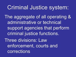 Criminal Justice system: ,[object Object],[object Object]