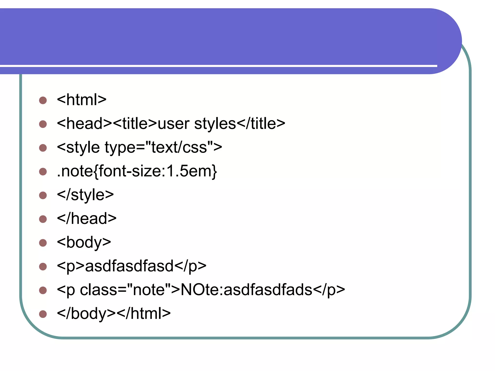  <html>
 <head><title>user styles</title>
 <style type="text/css">
 .note{font-size:1.5em}
 </style>
 </head>
 <body>
 <p>asdfasdfasd</p>
 <p class="note">NOte:asdfasdfads</p>
 </body></html>
 