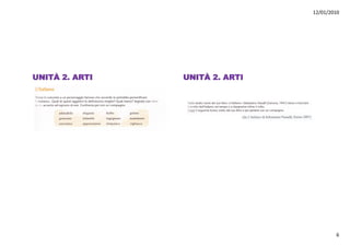 12/01/2010




UNITÀ 2. ARTI   UNITÀ 2. ARTI




                                        6
 