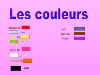 Rouge es
, bleu
Jaune es
, vert
Rose es
, blanc
Orange es
, noir
Gris
Marron
Violete
 
