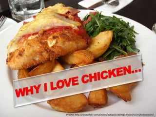 WHY I LOVE CHICKEN… PHOTO: http://www.flickr.com/photos/avlxyz/318296152/sizes/o/in/photostream/ 