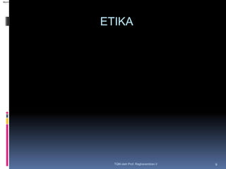 ETIKA
TQM oleh Prof. Raghavendran.V 9
Machine Translated by Google
 