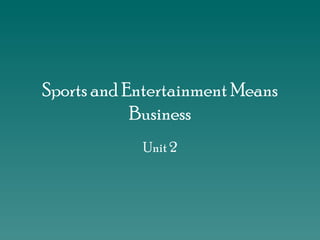Sports and Entertainment Means Business Unit 2 