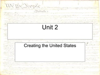 Unit 2 Creating the United States 