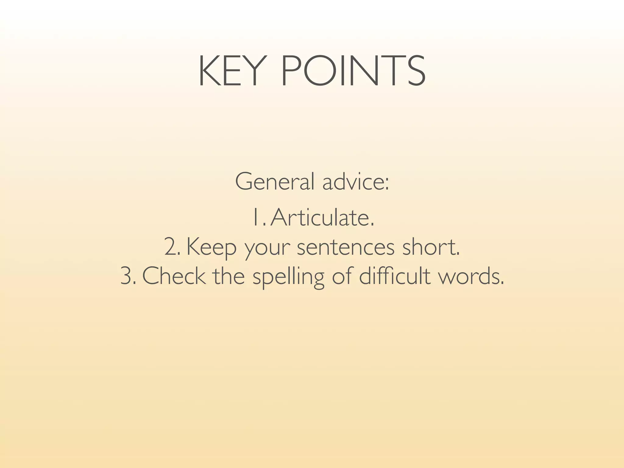Explaining your talk




— Timing

✣ It should take about 30 minutes to cover these issues.
✣ The presentation will take about two hours, but there’ll be
  a twenty minute break in the middle. We’ll stop for lunch at 12 o’clock.
 