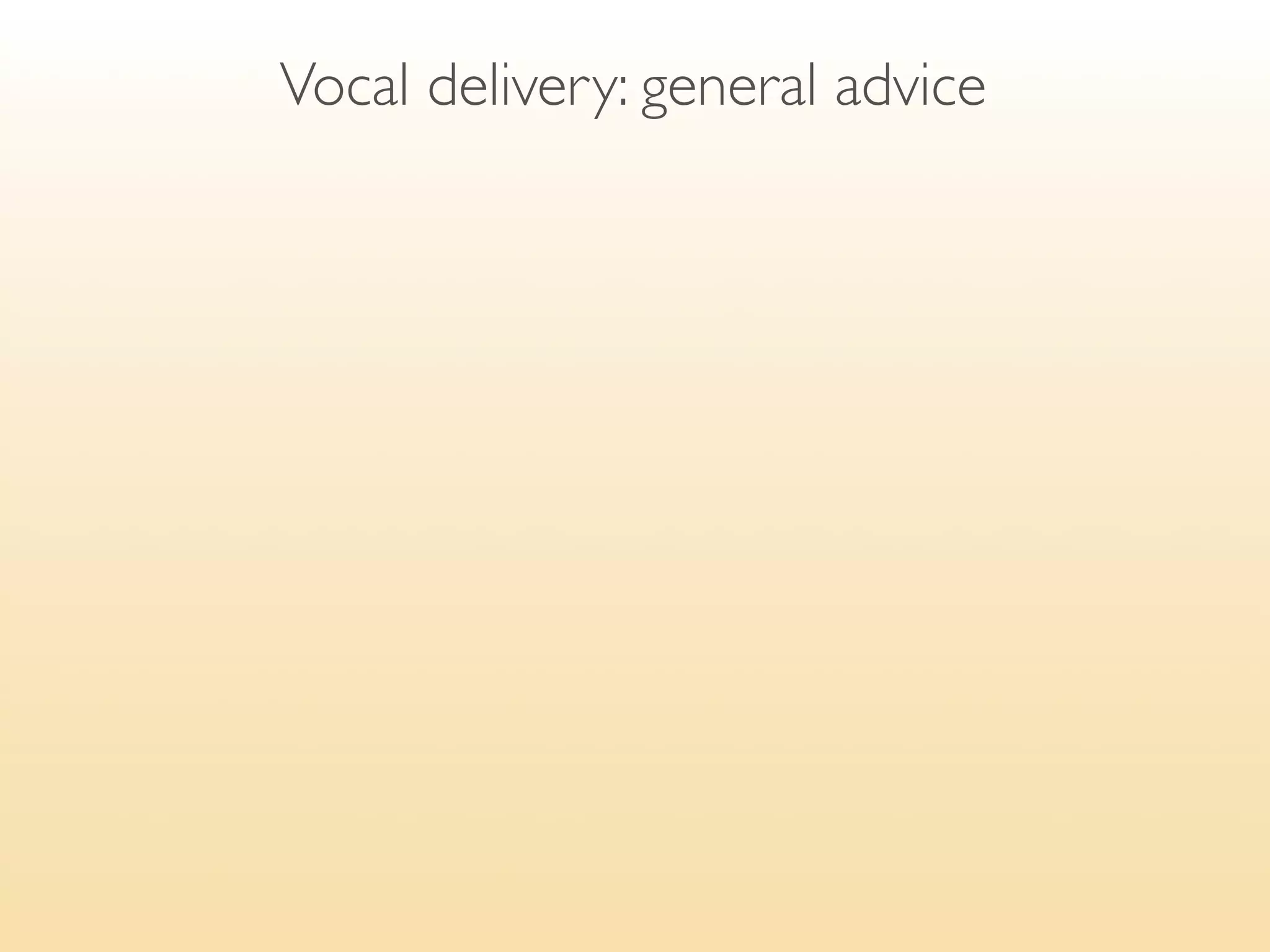 BEFORE you start talking,
make sure everybody is listening.
The very ﬁrst minutes give the audience
time to settle down. The best way for you
would be to wait, silently, a little.
 