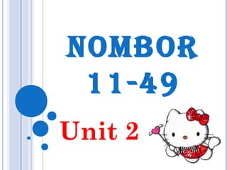 NOMBOR
 11-49
Unit 2
 