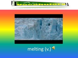 melting (v.)
 
