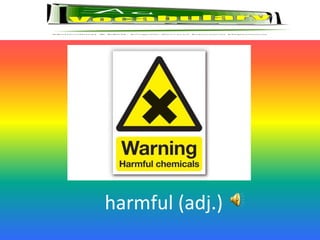 harmful (adj.)
 
